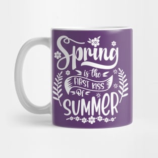 Spring is the FIRST KISS of SUMMER Mug